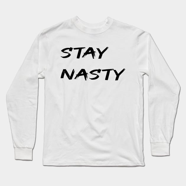 STAY NASTY Long Sleeve T-Shirt by merysam